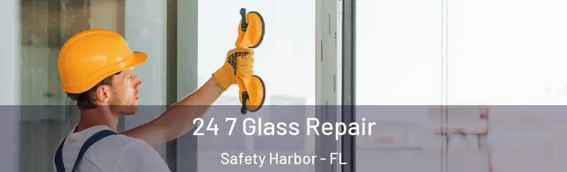  24 7 Glass Repair Safety Harbor - FL