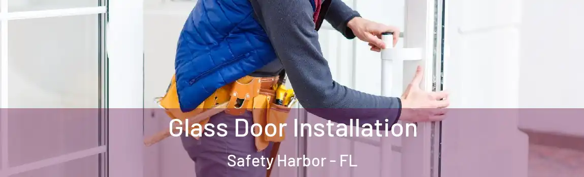 Glass Door Installation Safety Harbor - FL