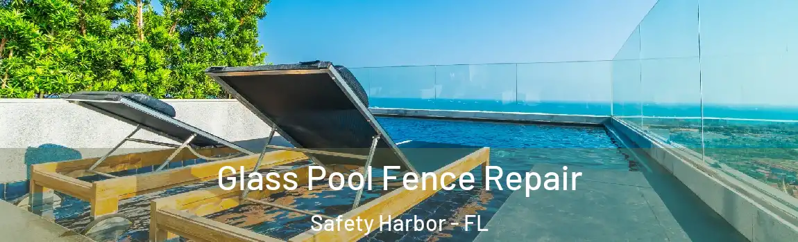  Glass Pool Fence Repair Safety Harbor - FL
