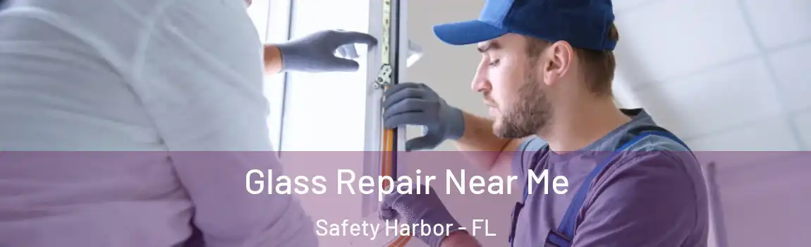  Glass Repair Near Me Safety Harbor - FL