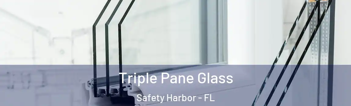 Triple Pane Glass Safety Harbor - FL