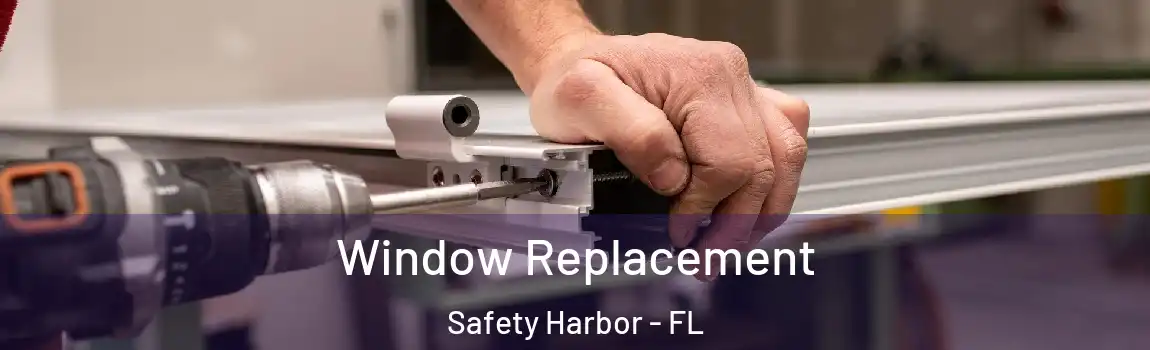 Window Replacement Safety Harbor - FL